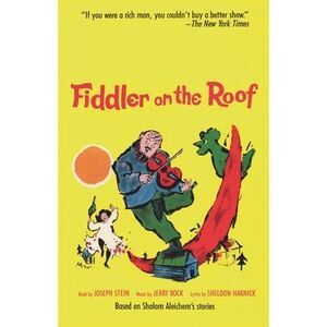 Fiddler on the Roof: Based on Sholom Aleichem's Stories -- Joseph Stein